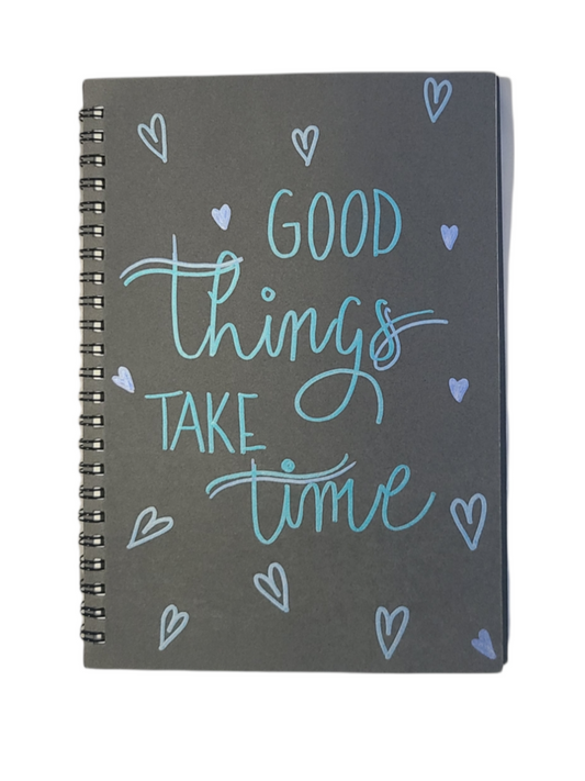 GOOD THINGS TAKE TIME